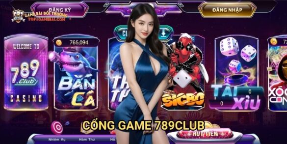 Cổng Game 789Club - Thiên Đường Game Bài Đổi Thưởng Đẳng Cấp