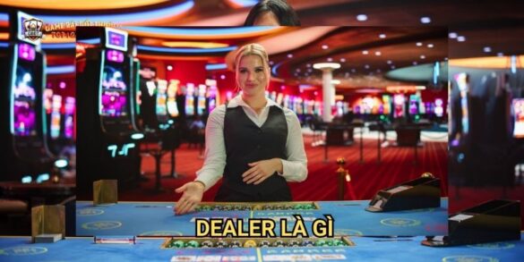 Dealer Là Gì: Vai Trò Quan Trọng Trong Hệ Thống Game Bài Đổi Thưởng