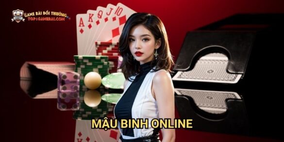 Mậu Binh Online: Trải Nghiệm Đỉnh Cao Tại Game Bài Đổi Thưởng